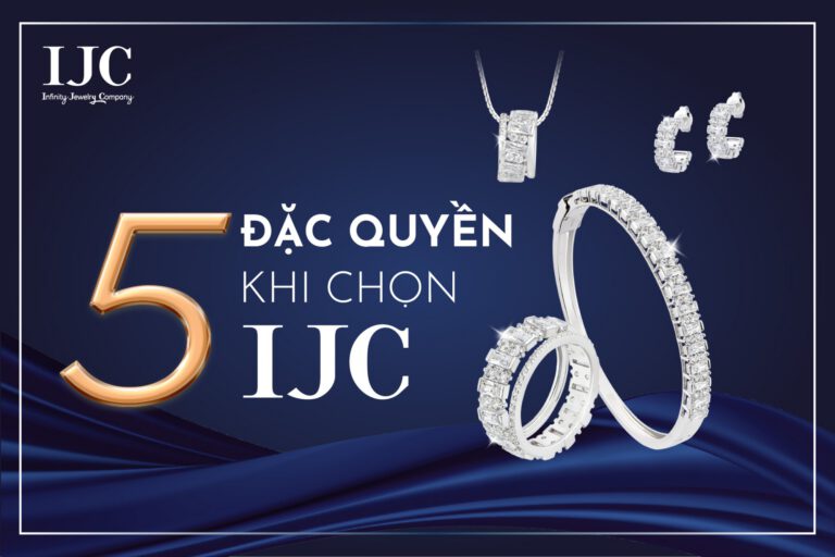 5 ĐẶC QUYỀN KHÁCH HÀNG KHI CHỌN IJC