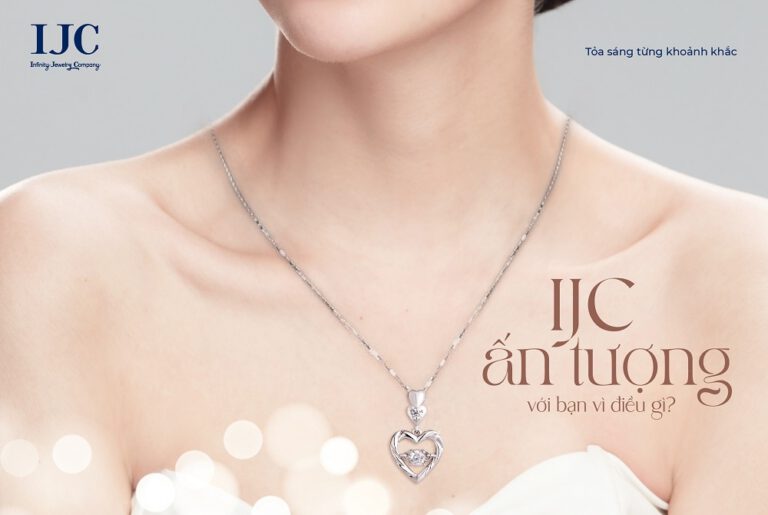 TRANG SỨC IJC GÂY ẤN TƯỢNG VỚI BẠN VÌ ĐIỀU GÌ?