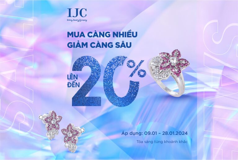 IJC ƯU ĐÃI LÊN ĐẾN 20% – MUA CÀNG NHIỀU GIẢM CÀNG SÂU
