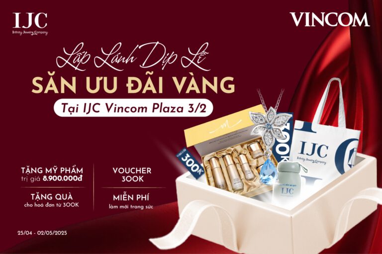 LẤP LÁNH DỊP LỄ – SĂN ƯU ĐÃI VÀNG TẠI IJC VINCOM PLAZA 3/2 9 LẤP LÁNH DỊP LỄ – SĂN ƯU ĐÃI VÀNG TẠI IJC VINCOM PLAZA 3/2