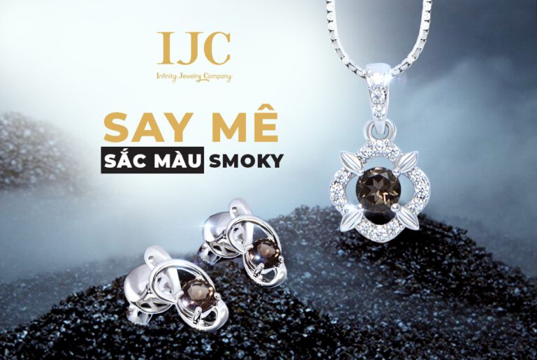 SAY MÊ SẮC MÀU CỦA ĐÁ QUÝ SMOKY