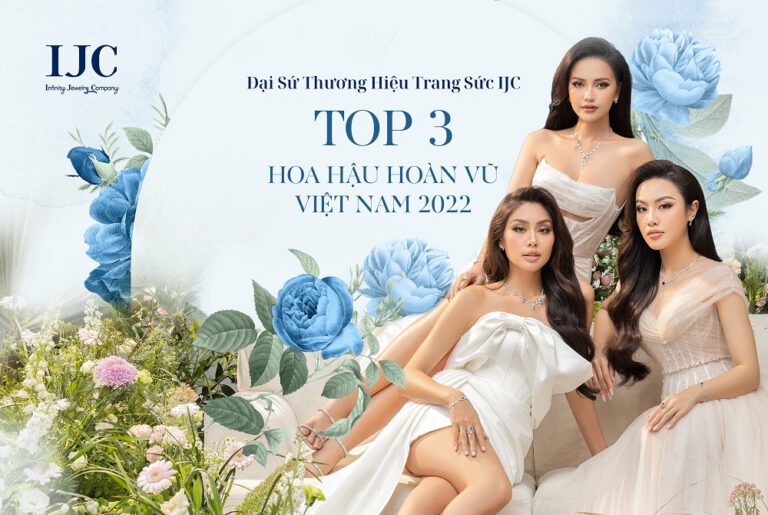 TOP 3 HOA HẬU HOÀN VŨ VIỆT NAM 2022 TRỞ THÀNH ĐẠI SỨ THƯƠNG HIỆU TRANG SỨC IJC 18 TOP 3 HOA HẬU HOÀN VŨ VIỆT NAM 2022 TRỞ THÀNH ĐẠI SỨ THƯƠNG HIỆU TRANG SỨC IJC