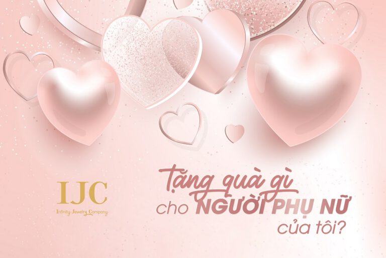 GỢI Ý QUÀ TẶNG 20-10 CHO NGƯỜI PHỤ NỮ CỦA TÔI