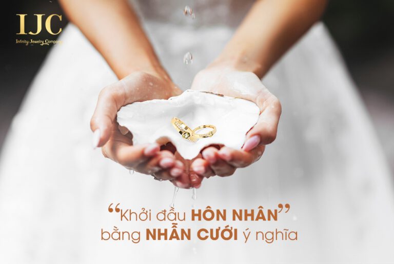 KHỞI ĐẦU HÔN NHÂN TỐT ĐẸP CÙNG NHẪN CƯỚI IJC