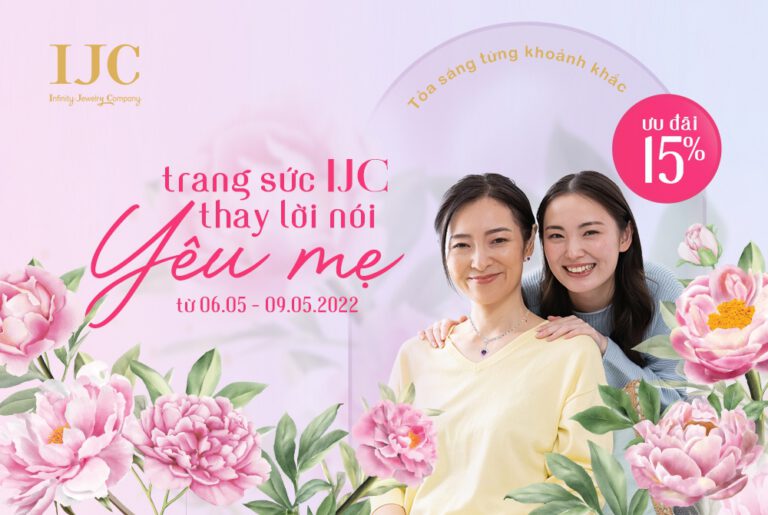 TRANG SỨC IJC, CÙNG BẠN NÓI LỜI “YÊU MẸ”