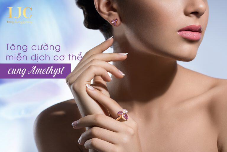 TĂNG CƯỜNG MIỄN DỊCH CÙNG ĐÁ QUÝ THIÊN NHIÊN AMETHYST