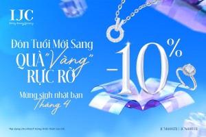 ƯU ĐÃI 10% KÈM QUÀ ĐẶC BIỆT – MỪNG SINH NHẬT BẠN THÁNG 4 